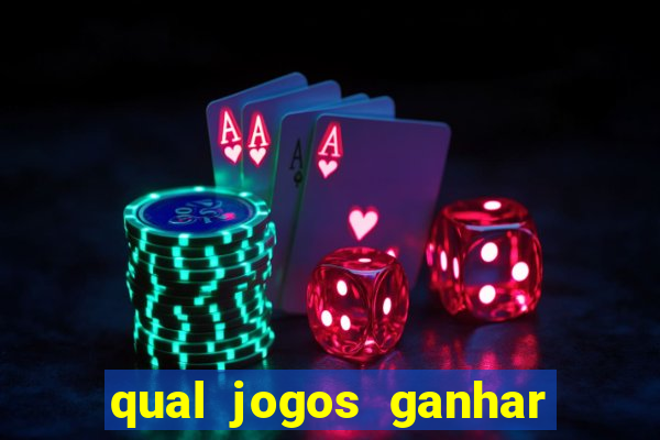 qual jogos ganhar dinheiro de verdade